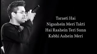 Tarsati Hai Nigahen Lyrics  Galat Fehmi  FULL SONG  Tarsati Hai Nigahen FULL SONG [upl. by Ynohtnakram564]