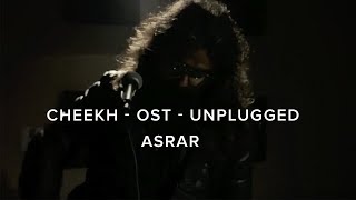 Cheekh OST  Unplugged  Asrar [upl. by Gwenora]