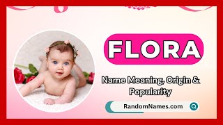 Flora  Baby Girl Name Meaning Origin amp Popularity  RandomNamescom [upl. by Anan]