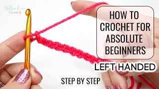 HOW TO CROCHET LEFT HANDED FOR ABSOLUTE BEGINNERS  EPISODE ONE  Bella Coco Crochet [upl. by Eyde]