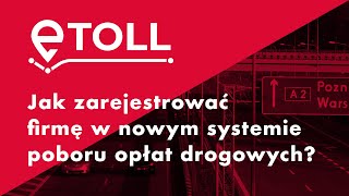 eTOLL Jak zarejestrować firmę w nowym systemie opłat drogowych  Akademia MyCar 10 [upl. by Annodam]