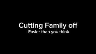 Cutting family off erasing toxic behavior from your life [upl. by Alver187]