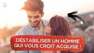 Voilà comment déstabiliser un homme qui vous croit acquise [upl. by Esoranna]