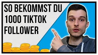 So bekommst du 1000 Follower auf TikTok innerhalb von kürzester Zeit [upl. by Viscardi]