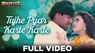 Tujhe Pyar Karte Karte  Ajay Devgan Juhi Chawla  Alka Yagnik  Anu Malik  Naajayaz  90s Hits [upl. by Brooke]