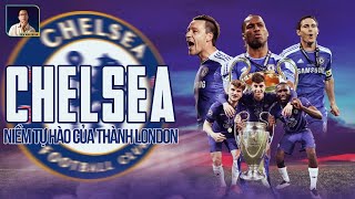 ĐỘI BÓNG TÔI YÊU CHELSEA  NIỀM TỰ HÀO CỦA THÀNH LONDON [upl. by Zennie863]