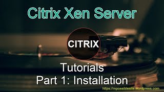 Citrix Xenserver 74 Tutorials Part 1 Installation [upl. by Beebe]