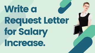 Write a Request Letter for Salary Increase [upl. by Ossie411]