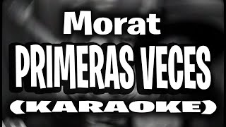 Morat  Primeras Veces KARAOKE [upl. by Lewin667]