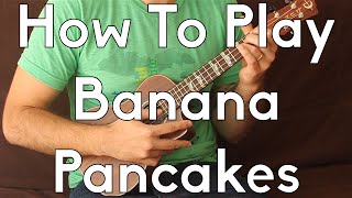 Banana Pancakes  Jack Johnson  Ukulele Tutorial  How To Play Begginer Songs [upl. by Nnaycnan765]