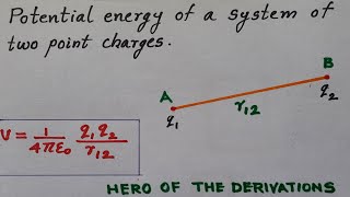 Derivation of potential energy of a system of two point charges • HERO OF THE DERIVATIONS [upl. by Ogait]