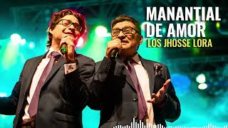 Los Jhosse Lora  Manantial de Amor AUDIO OFICIAL [upl. by Annaet]