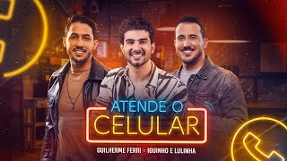 ATENDE O CELULAR  Guilherme Ferri e iguinhoelulinha Lyric Oficial [upl. by Clarette]