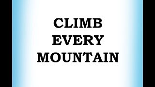 Climb Every Mountain [upl. by Yadseut]