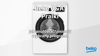 Beko QampA Pralki  Jak anulowaćzmienić wybrany program [upl. by Windy]