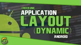 CREER UNE APPLICATION ANDROID 6  LES LAYOUTS DYNAMIQUE [upl. by Diley]