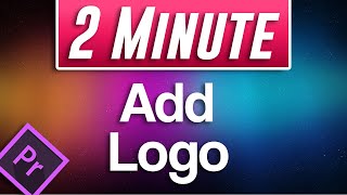 How to Add a Logo in Premiere Pro CC [upl. by Wernsman]