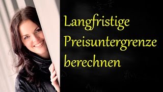 Langfristige Preisuntergrenze berechnen Betriebsoptimum [upl. by Tteragram]