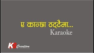 Eh Kanchha Thattaima  Karaoke  Narayan Gopal amp Tara Devi [upl. by Andros]