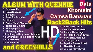 Datu Khomeini Camsa Bansuan Song Collection  Back to Back With Quennie and GreenHills Albums [upl. by Aneeb]