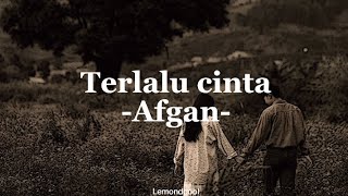 Terlalu cinta  Afgan [upl. by Ysied]