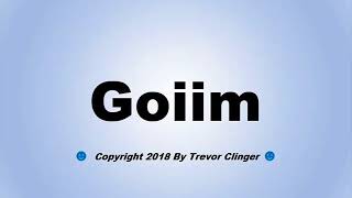 How To Pronounce Goiim [upl. by Rabelais]