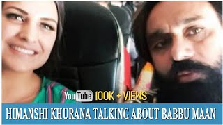 Himanshi Khurana Talking About Babbu Maan  Latest Interview With Himanshi Khurana [upl. by Kcirded129]