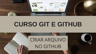 Curso GitGithub 15  Criar arquivos e pastas em repositório diretamente no Github [upl. by Radmilla]