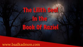 Raziel – The Lilith Seal In the Book of Raziel  Explained [upl. by Dielu]