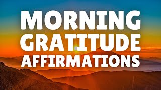 Morning GRATITUDE Affirmations 20 Minutes  Start Your Day with a Grateful Heart [upl. by Benjy]