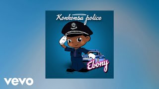 Ebony  Konkonsa Police AUDIO [upl. by Campos]