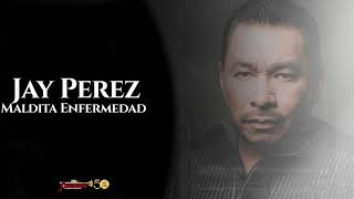 Jay Perez  Maldita Enfermedad Official Audio [upl. by Enitsirhc39]