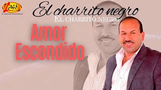 El Charrito Negro  Amor Escondido  Música Popular Colombiana [upl. by Akeihsal]