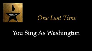 Hamilton  One Last Time  KaraokeSing With Me You Sing Washington [upl. by Easton]