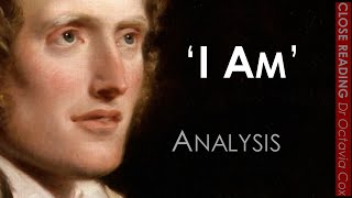 I AM by JOHN CLARE  19th Century poem analysis  John Clare I Am poetry ANALYSIS amp CLOSE READING [upl. by Finzer]