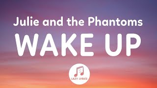 Julie and the Phantoms  Wake Up Lyrics From Julie and the Phantoms Season 1 [upl. by Assetal419]