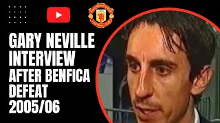 Gary Neville Interview  After Benfica Defeat 200506 [upl. by Anaibaf516]