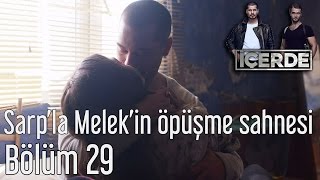 İçerde 29 Bölüm  Sarpla Melekin Öpüşme Sahnesi [upl. by Nihi]