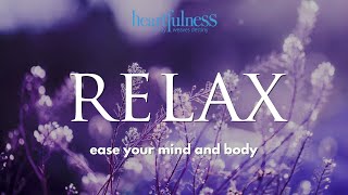 Heartfulness Relaxation  Relax your Body  Simple Heartfulness Meditation Practices [upl. by Eldrida]