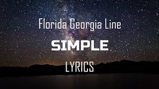 Florida Georgia Line  Simple Lyrics  Lyric Video [upl. by Dnalyk799]