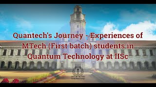 Quantechs JourneyExperiences of MTech First batch students in Quantum technology  IISc  Part 1 [upl. by Neema344]