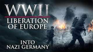 WWII The Liberation of Europe  Into Nazi Germany [upl. by Nilkcaj]