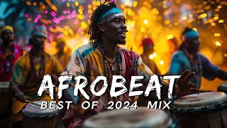 AFROBEAT MIX 2024 NAIJA  The Best and Latest Afrobeat Jams of 2024  Best Afrobeat Mix 2024 [upl. by Yelnoc]