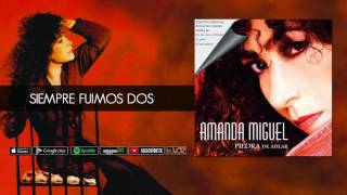 Amanda Miguel  Siempre Fuimos Dos Audio Oficial [upl. by Ailisab152]