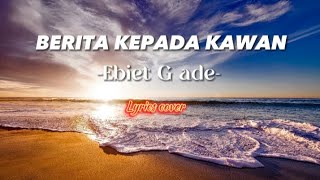 Berita kepada kawan  Ebiet G ade  lirik cover [upl. by Vallonia]