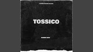 TOSSICO [upl. by Schroder]