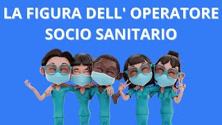 LA FIGURA DELL  OPERATORE SOCIO SANITARIO [upl. by Einhoj]