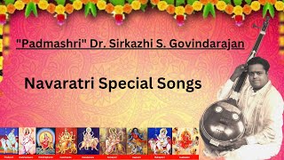 Navarathri Special Songs  quotPadmashriquot Dr Sirkazhi S Govindarajan [upl. by Galvan]