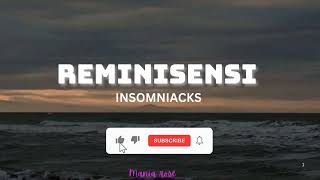 INSOMNIACKS  REMINISENSI Lirik [upl. by Airb592]