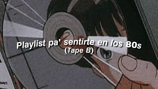 Playlist pa sentirte en los 80s Tape B [upl. by Alaric]